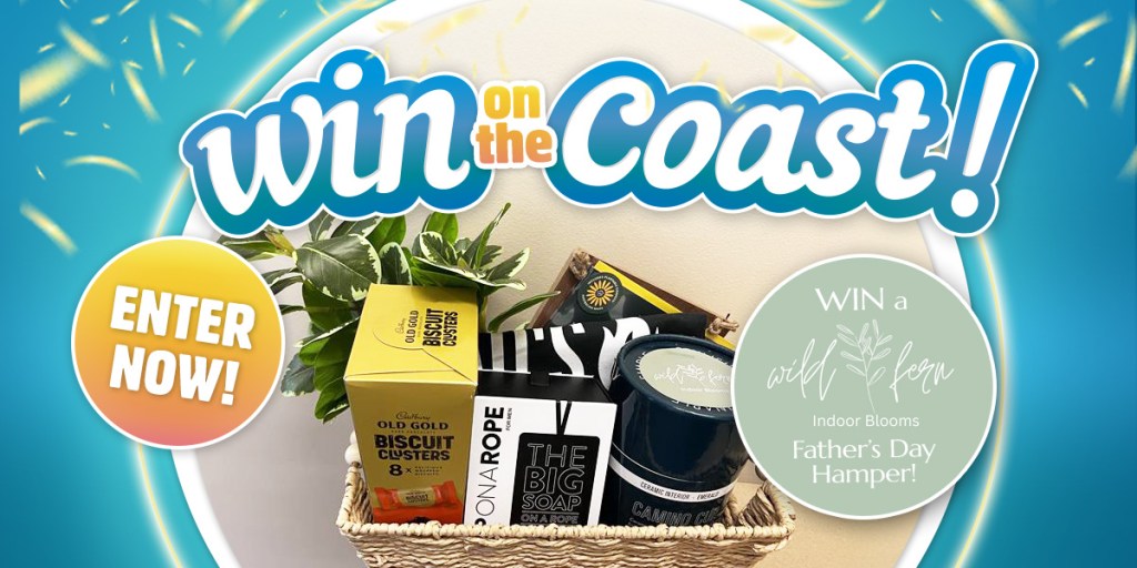 Win on the Coast – Wild Fern Fathers Day Hamper
