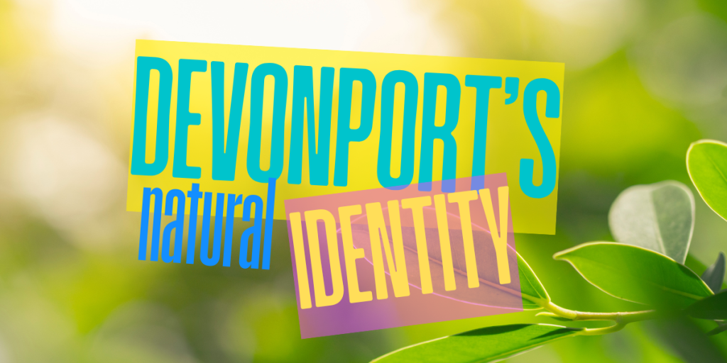 Devonport’s Natural Identity